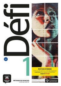 Défi 1 Livre de l`´elève - Edition hybride Méthode de Français